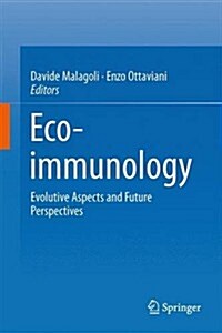 Eco-Immunology: Evolutive Aspects and Future Perspectives (Hardcover, 2014)