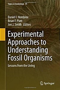 Experimental Approaches to Understanding Fossil Organisms: Lessons from the Living (Hardcover, 2014)