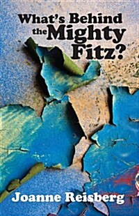 Whats Behind the Mighty Fitz? (Paperback)