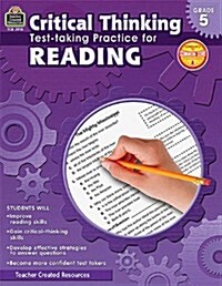 Critical Thinking: Test-Taking Practice for Reading Grade 5 (Paperback)