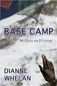 Base Camp: 40 Days on Everest (Paperback)