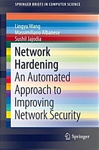 Network Hardening: An Automated Approach to Improving Network Security (Paperback, 2014)