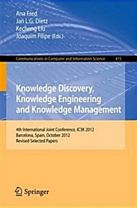 Knowledge Discovery, Knowledge Engineering and Knowledge Management: 4th International Joint Conference, Ic3k 2012, Barcelona, Spain, October 4-7, 201 (Paperback, 2013)