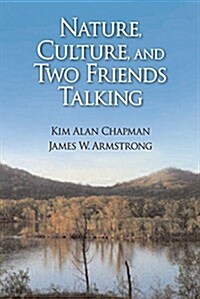 Nature, Culture, and Two Friends Talking: 1985-2013 (Paperback)