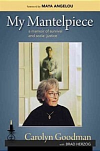 My Mantelpiece: A Memoir of Survival and Social Justice (Hardcover)