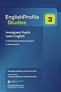 Immigrant Pupils Learn English : A CEFR-Related Empirical Study of L2 Development (Paperback)