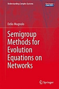 Semigroup Methods for Evolution Equations on Networks (Hardcover)