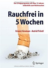Rauchfrei in 5 Wochen: Das Erfolgsprogramm Seit ?er 15 Jahren: Selbsthilfe Zum Nichtrauchen (Paperback, 2014)
