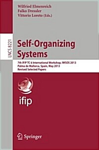 Self-Organizing Systems: 7th Ifip Tc6 International Workshop, Iwsos 2013, Palma de Mallorca, Spain, May 9-10, 2013, Revised Selected Papers (Paperback, 2014)