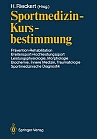 Sportmedizin -- Kursbestimmung: Pr?ention -- Rehabilitation, Breitensport-Hochleistungssport, Leistungsphysiologie, Morphologie, Biochemie, Innere Me (Paperback, Softcover Repri)