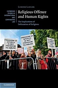 Religious Offence and Human Rights : The Implications of Defamation of Religions (Hardcover)