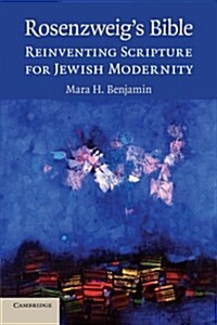 Rosenzweigs Bible : Reinventing Scripture for Jewish Modernity (Paperback)