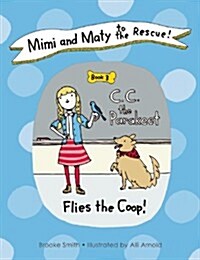 Mimi and Maty to the Rescue!: Book 3: C. C. the Parakeet Flies the Coop! (Hardcover)