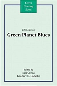 Green Planet Blues: Critical Perspectives on Global Environmental Politics (Paperback, 5)