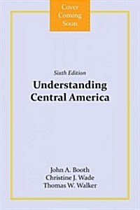 Understanding Central America: Global Forces, Rebellion, and Change (Paperback, 6)