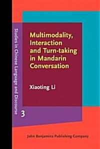 Multimodality, Interaction and Turn-Taking in Mandarin Conversation (Hardcover)
