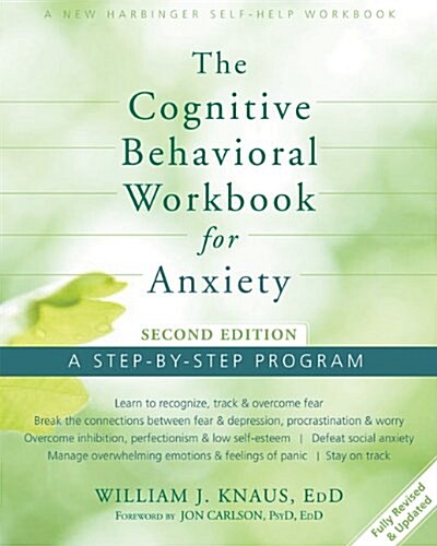 The Cognitive Behavioral Workbook for Anxiety: A Step-By-Step Program (Paperback, 2, Revised, Update)
