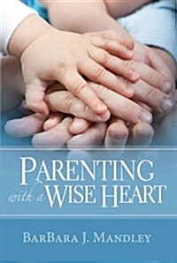 Parenting With a Wise Heart (Paperback)