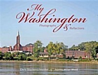 My Washington: Photographs and Reflections (Hardcover)