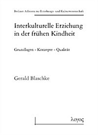 Interkulturelle Erziehung in Der Fruhen Kindheit Grundlagen - Konzepte - Qualitat (Paperback)