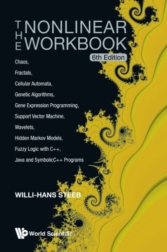 Nonlinear Workbook, The: Chaos, Fractals, Cellular Automata, Genetic Algorithms, Gene Expression Programming, Support Vector Machine, Wavelets, Hidden (Paperback, 6)