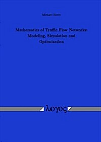 Mathematics of Traffic Flow Networks: Modeling, Simulation and Optimization (Paperback)