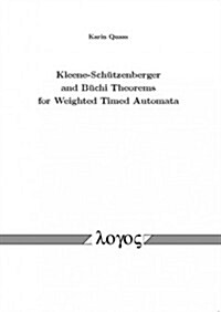 Kleene-Schutzenberger and Buchi Theorems for Weighted Timed Automata (Paperback)