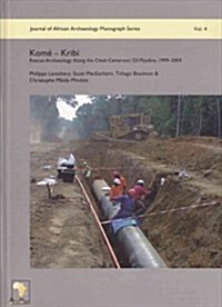 Kome - Kribi: Rescue Archaeology Along the Chad-Cameroon Oil Pipeline, 1999-2004 (Hardcover)