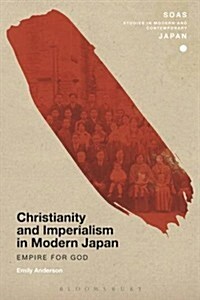 Christianity and Imperialism in Modern Japan : Empire for God (Hardcover)