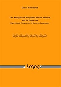 The Ambiguity of Morphisms in Free Monoids and Its Impact on Algorithmic Properties of Pattern Languages (Paperback)