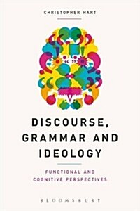 Discourse, Grammar and Ideology: Functional and Cognitive Perspectives (Hardcover)