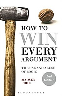 [중고] How to Win Every Argument : The Use and Abuse of Logic (Paperback, 2 ed)