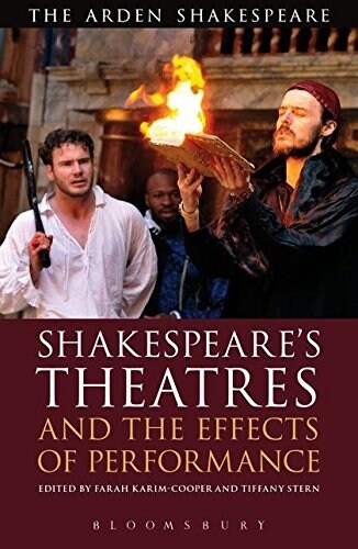 Shakespeares Theatres and the Effects of Performance (Paperback)