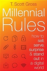 Millennial Rules: How to Connect with the First Digitally Savvy Generation of Consumers and Employees (Paperback)