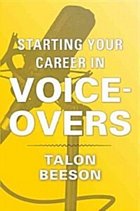 Starting Your Career in Voice-Overs (Paperback)