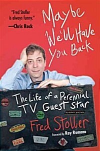 Maybe Well Have You Back: The Life of a Perennial TV Guest Star (Paperback)
