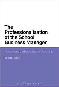Anatomy of a Professionalization Project : The Making of the Modern School Business Manager (Hardcover)