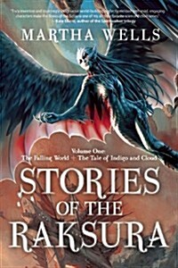 Stories of the Raksura: Volume One: The Falling World & the Tale of Indigo and Cloud (Paperback)