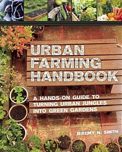 The Urban Garden: How One Community Turned Idle Land Into a Garden City and How You Can, Too (Paperback)