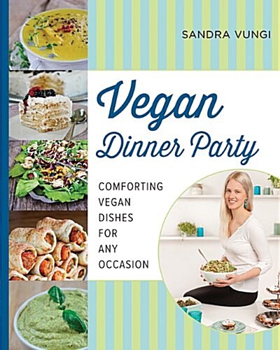 Vegan Dinner Party: Comforting Vegan Dishes for Any Occasion (Hardcover)