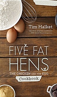 Five Fat Hens: A Guide for Keeping Chickens and Enjoying Delicious Meals (Paperback)