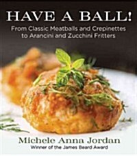 More Than Meatballs: From Arancini to Zucchini Fritters and Everything in Between (Hardcover)