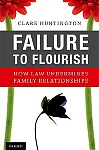 Failure to Flourish: How Law Undermines Family Relationships (Hardcover)