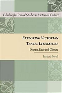 Exploring Victorian Travel Literature : Disease, Race and Climate (Hardcover)