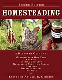 Homesteading: A Backyard Guide to Growing Your Own Food, Canning, Keeping Chickens, Generating Your Own Energy, Crafting, Herbal Med (Hardcover, 2, Updated, Revise)