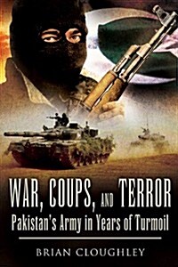 War, Coups, and Terror: Pakistans Army in Years of Turmoil (Paperback)