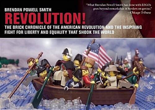 Revolution!: The Brick Chronicle of the American Revolution and the Inspiring Fight for Liberty and Equality That Shook the World (Hardcover)