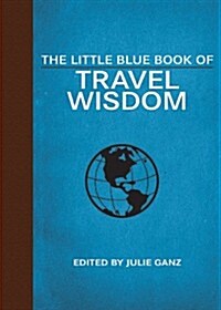 The Little Blue Book of Travel Wisdom (Hardcover)