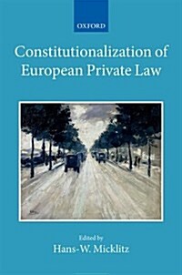 Constitutionalization of European Private Law : XXII/2 (Hardcover)