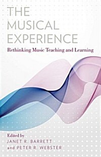 Musical Experience: Rethinking Music Teaching and Learning (Paperback)